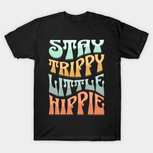 Stay Trippy Little Hippie T-Shirt